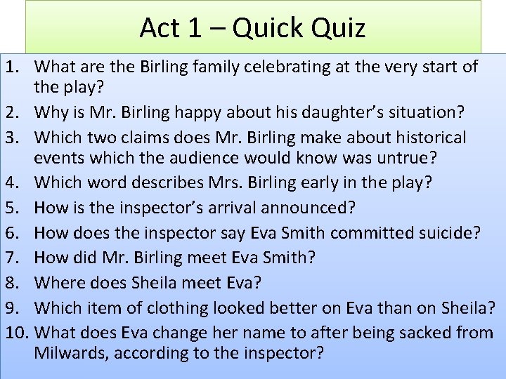 Act 1 – Quick Quiz 1. What are the Birling family celebrating at the