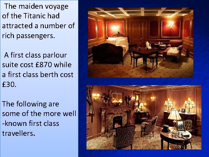The maiden voyage of the Titanic had attracted a number of rich passengers. A