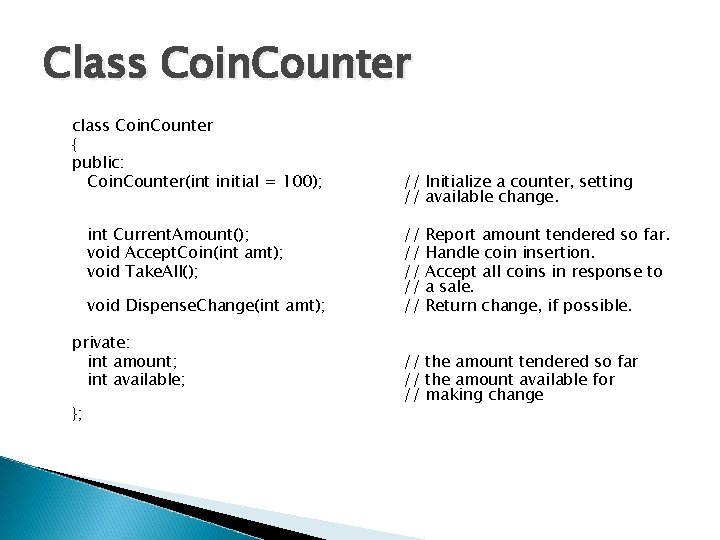 Class Coin. Counter class Coin. Counter { public: Coin. Counter(int initial = 100); int