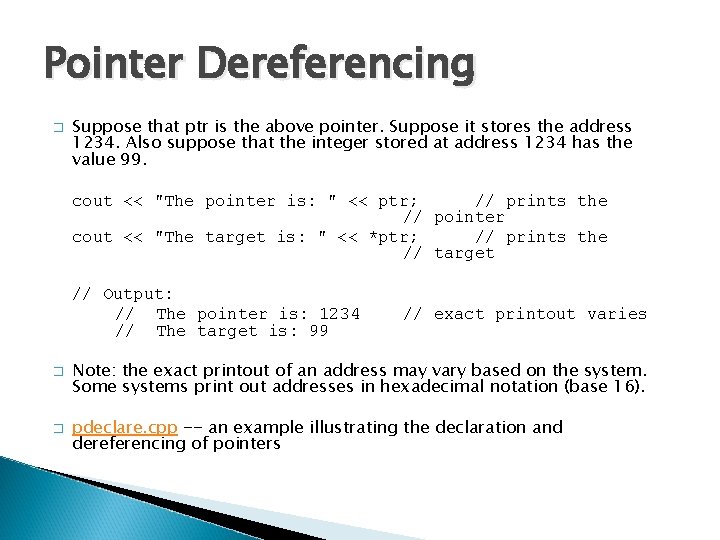 Pointer Dereferencing � Suppose that ptr is the above pointer. Suppose it stores the
