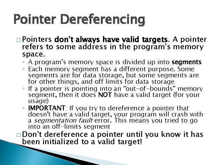 Pointer Dereferencing � Pointers don't always have valid targets. A pointer refers to some