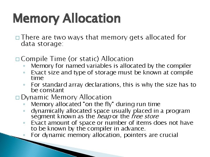 Memory Allocation � There are two ways that memory gets allocated for data storage: