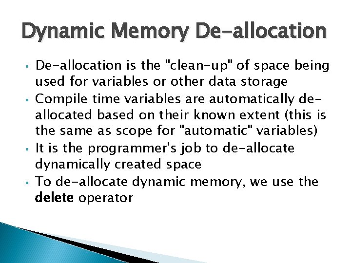 Dynamic Memory De-allocation • • De-allocation is the "clean-up" of space being used for