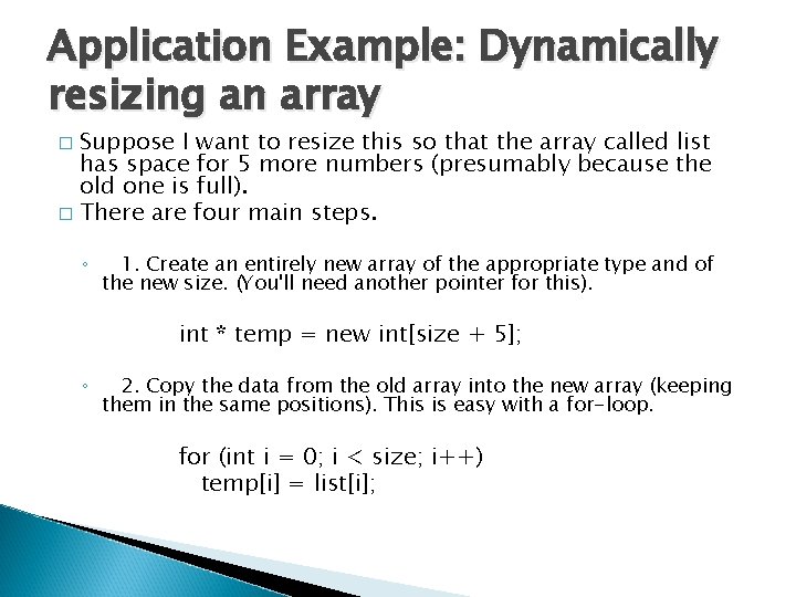 Application Example: Dynamically resizing an array Suppose I want to resize this so that