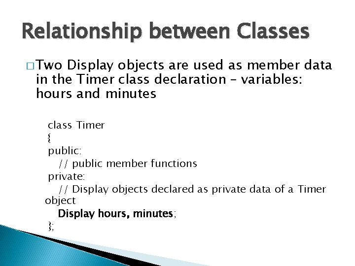 Relationship between Classes � Two Display objects are used as member data in the
