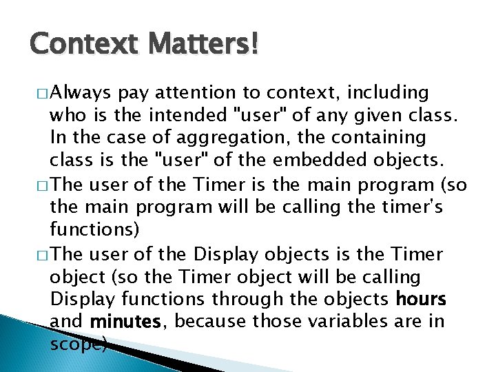 Context Matters! � Always pay attention to context, including who is the intended "user"