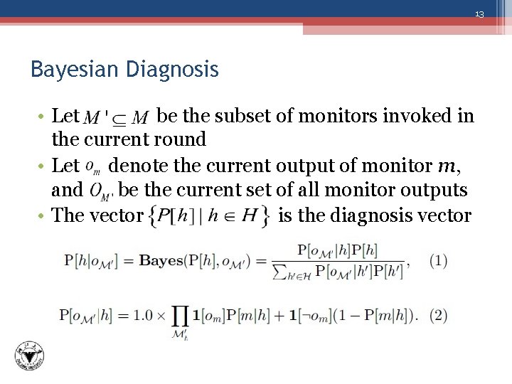 13 Bayesian Diagnosis • Let be the subset of monitors invoked in the current