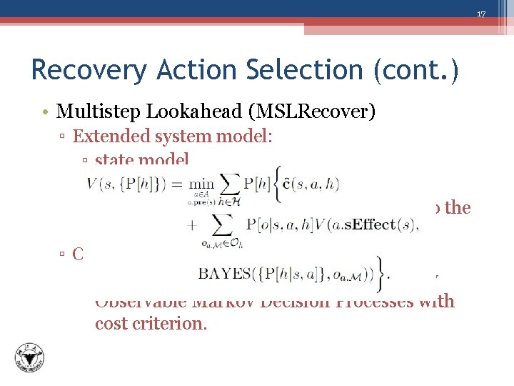 17 Recovery Action Selection (cont. ) • Multistep Lookahead (MSLRecover) ▫ Extended system model: