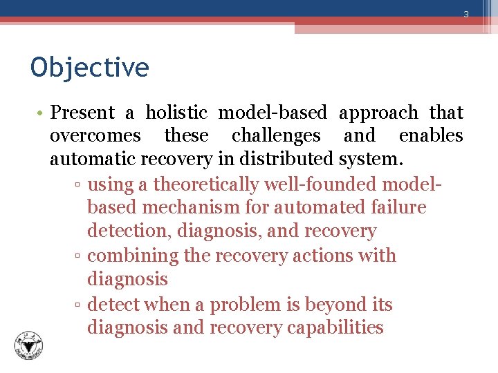 3 Objective • Present a holistic model-based approach that overcomes these challenges and enables