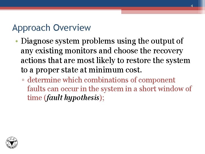 4 Approach Overview • Diagnose system problems using the output of any existing monitors