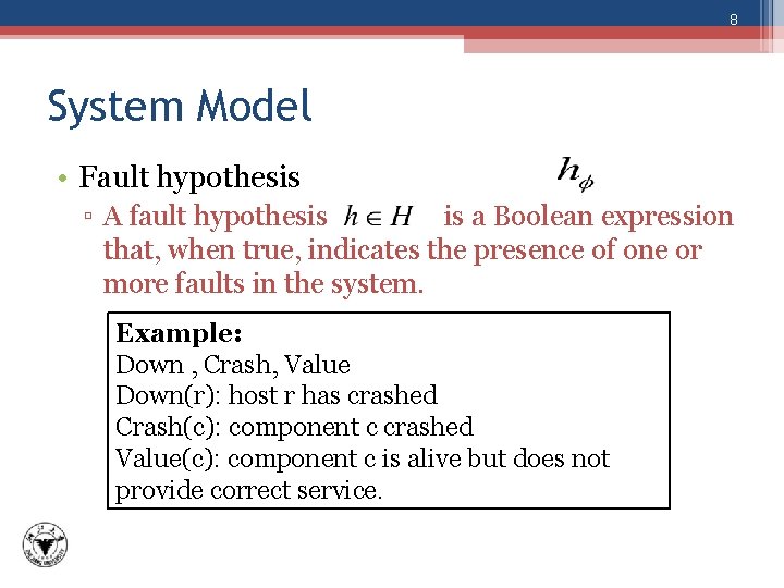 8 System Model • Fault hypothesis ▫ A fault hypothesis is a Boolean expression