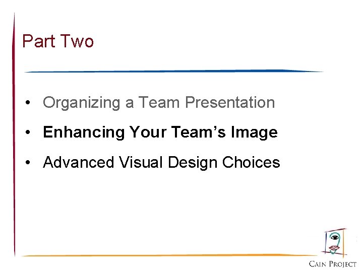 Part Two • Organizing a Team Presentation • Enhancing Your Team’s Image • Advanced