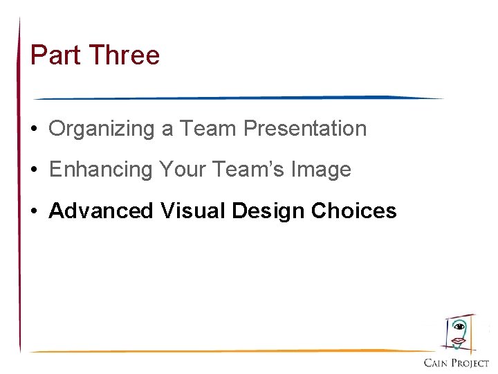 Part Three • Organizing a Team Presentation • Enhancing Your Team’s Image • Advanced