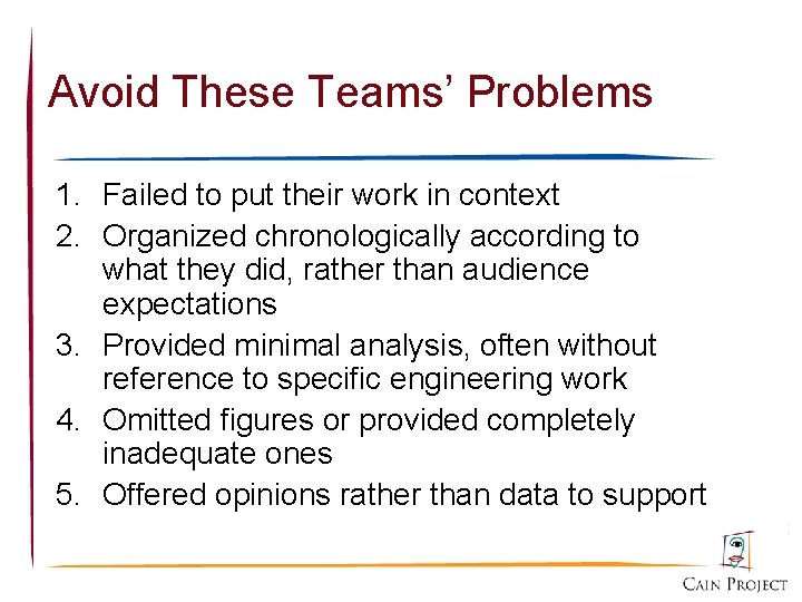 Avoid These Teams’ Problems 1. Failed to put their work in context 2. Organized