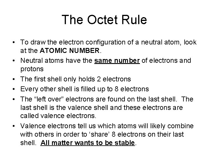 The Octet Rule • To draw the electron configuration of a neutral atom, look