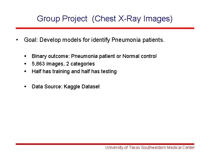 Group Project (Chest X-Ray Images) • Goal: Develop models for identify Pneumonia patients. §