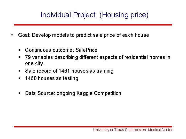 Individual Project (Housing price) • Goal: Develop models to predict sale price of each