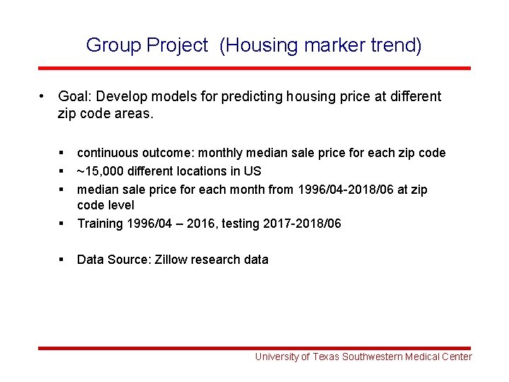 Group Project (Housing marker trend) • Goal: Develop models for predicting housing price at