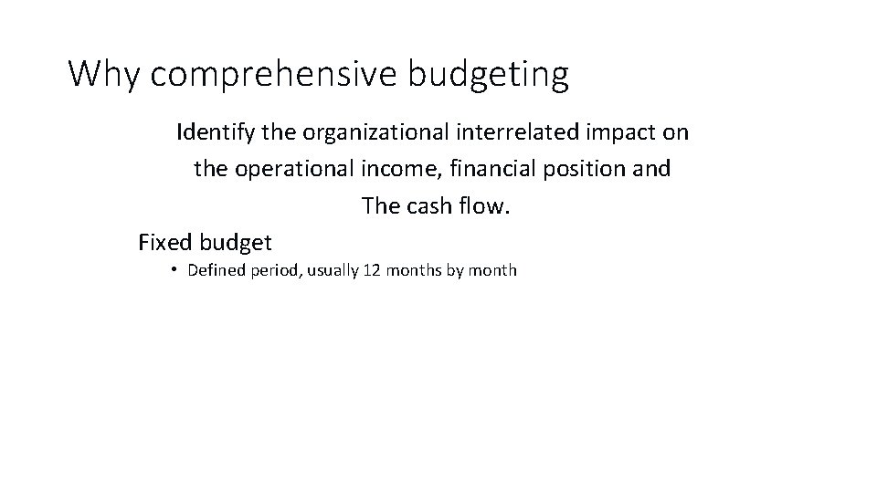 Why comprehensive budgeting Identify the organizational interrelated impact on the operational income, financial position