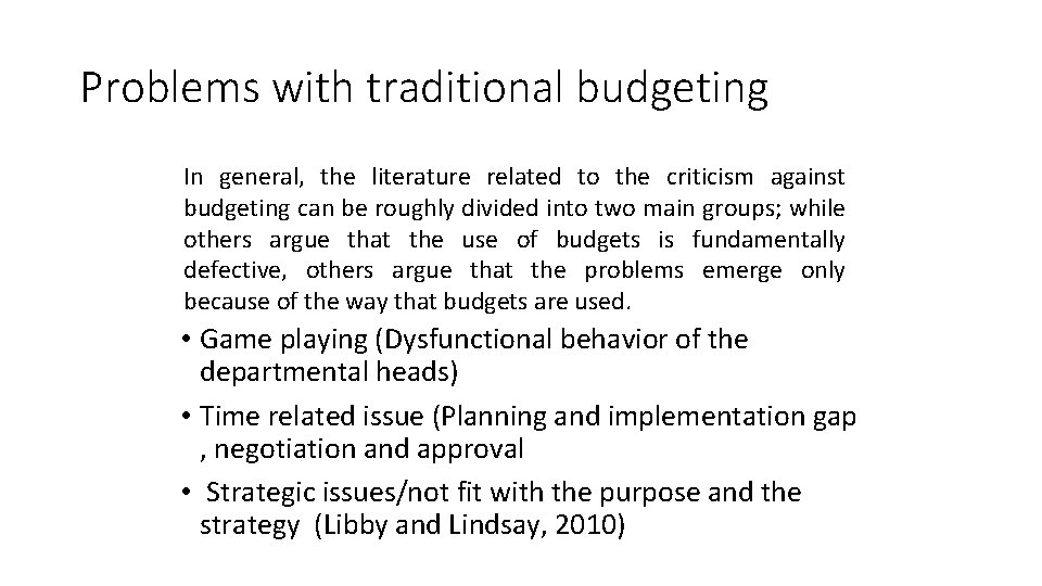 Problems with traditional budgeting In general, the literature related to the criticism against budgeting