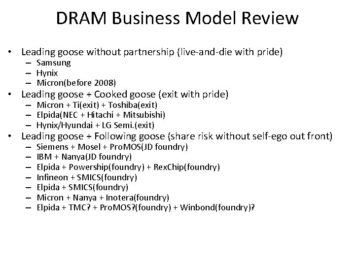 DRAM Business Model Review • Leading goose without partnership (live-and-die with pride) – Samsung