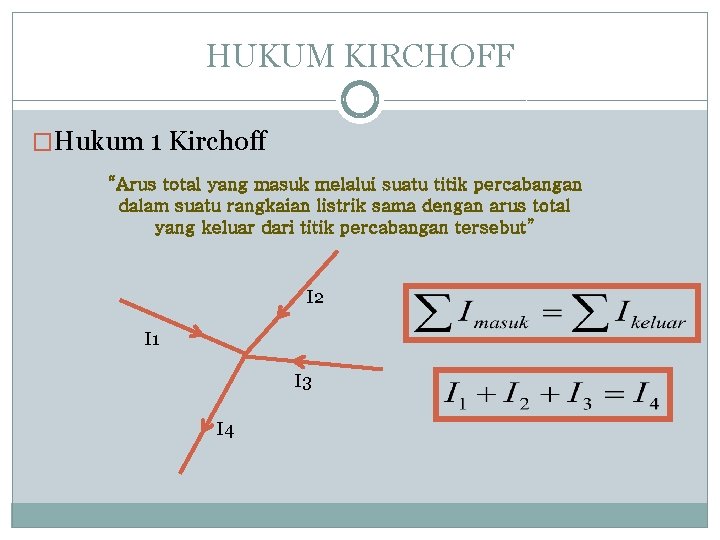 HUKUM KIRCHOFF �Hukum 1 Kirchoff “Arus total yang masuk melalui suatu titik percabangan dalam