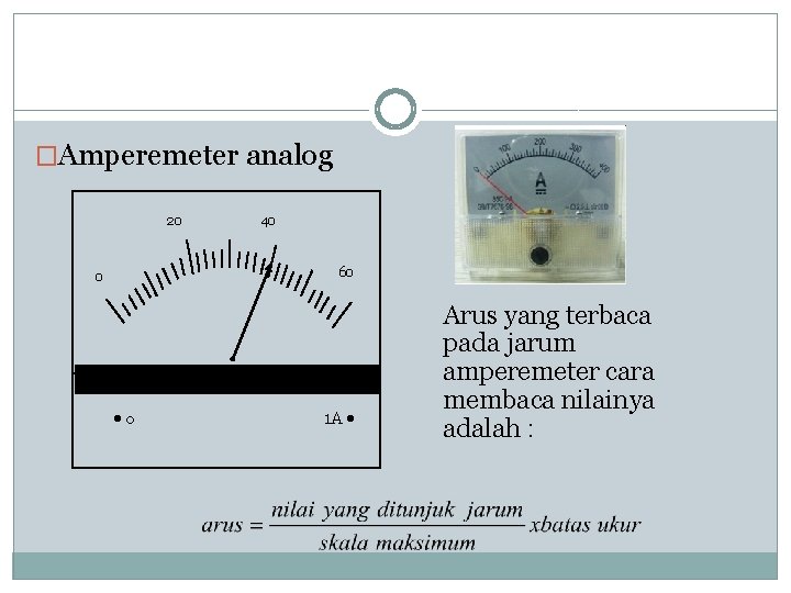 �Amperemeter analog 20 40 60 0 0 1 A Arus yang terbaca pada jarum