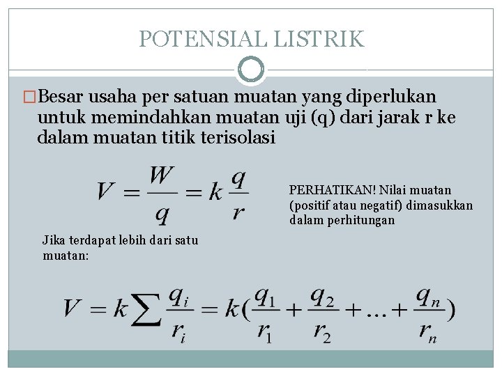 POTENSIAL LISTRIK �Besar usaha per satuan muatan yang diperlukan untuk memindahkan muatan uji (q)