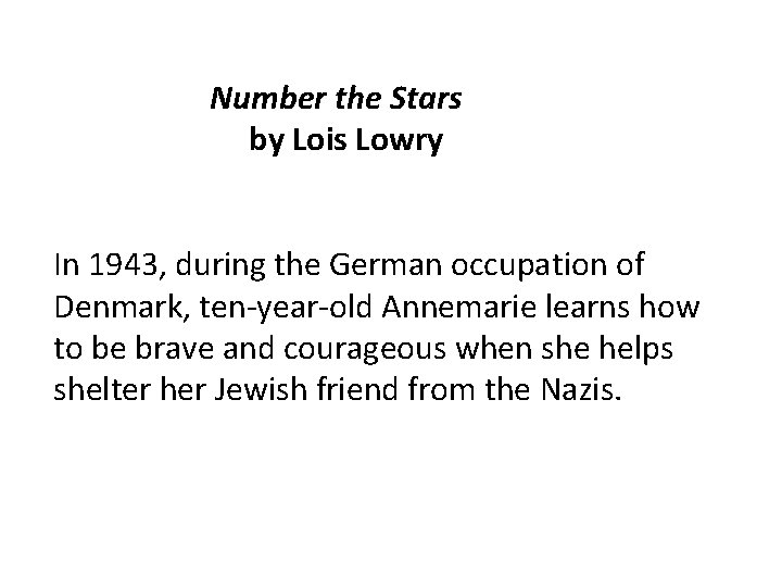 Number the Stars by Lois Lowry In 1943, during the German occupation of Denmark,