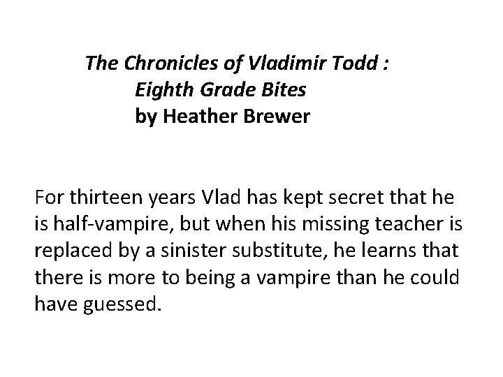 The Chronicles of Vladimir Todd : Eighth Grade Bites by Heather Brewer For thirteen