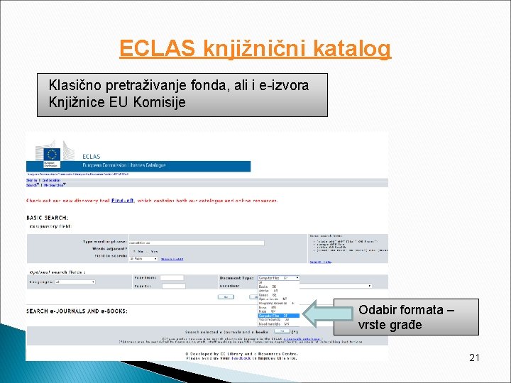 ECLAS knjižnični katalog Klasično pretraživanje fonda, ali i e-izvora Knjižnice EU Komisije • Odabir