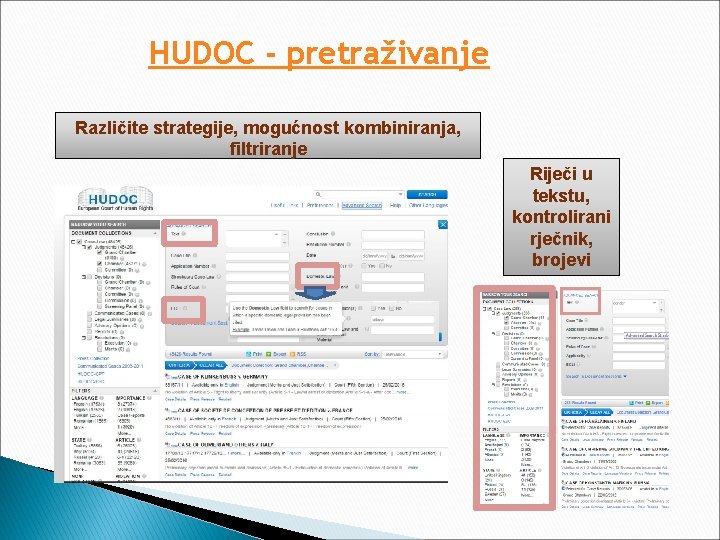 HUDOC - pretraživanje Različite strategije, mogućnost kombiniranja, filtriranje Riječi u tekstu, kontrolirani rječnik, brojevi