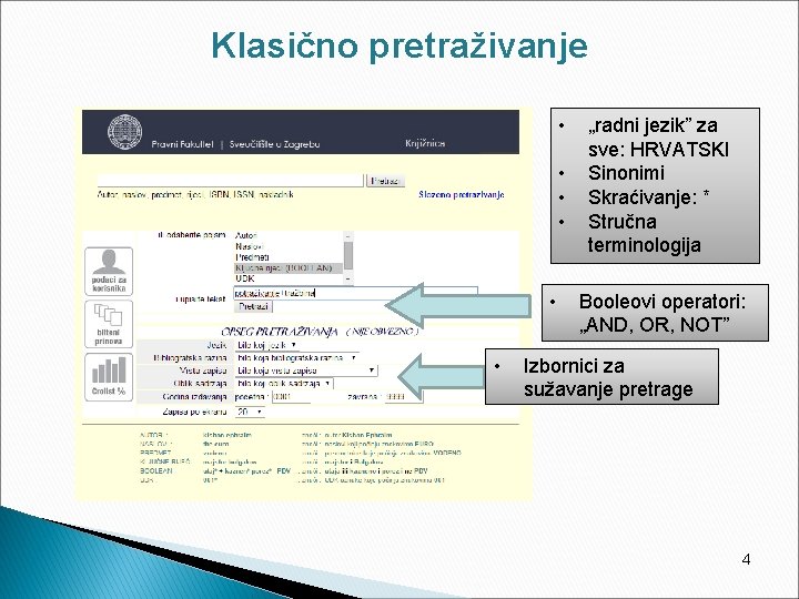 Klasično pretraživanje • • • „radni jezik” za sve: HRVATSKI Sinonimi Skraćivanje: * Stručna