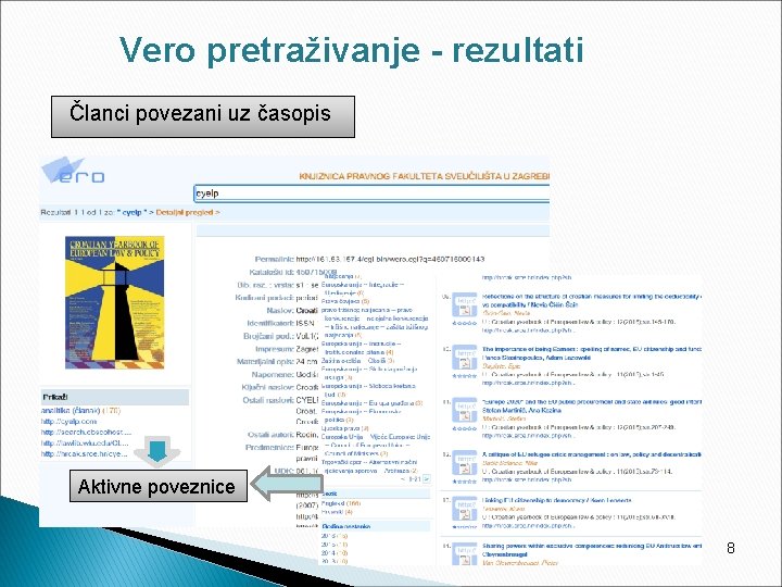 Vero pretraživanje - rezultati Članci povezani uz časopis Aktivne poveznice 8 