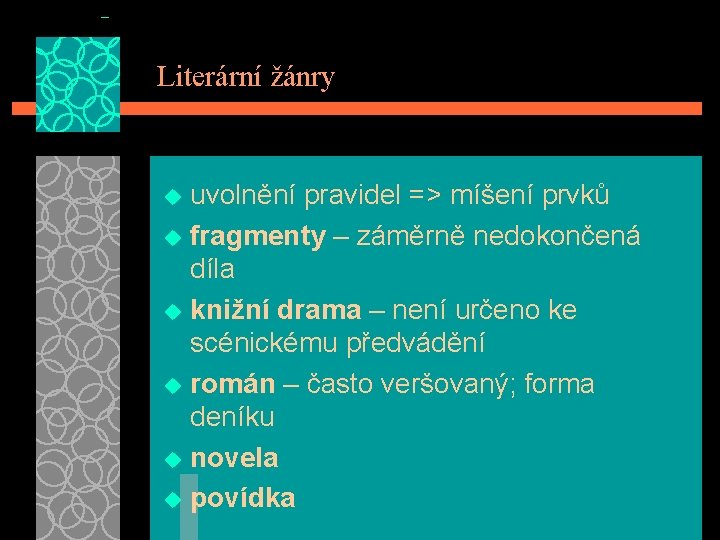 Literární žánry uvolnění pravidel => míšení prvků u fragmenty – záměrně nedokončená díla u