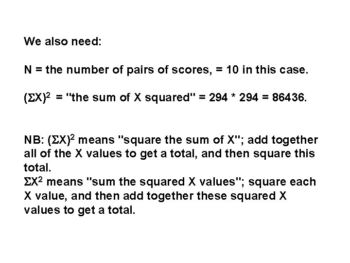 We also need: N = the number of pairs of scores, = 10 in We also need: N = the number of pairs of scores, = 10 in