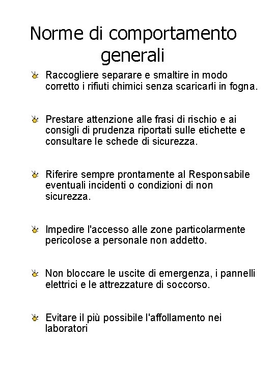 Norme di comportamento generali Raccogliere separare e smaltire in modo corretto i rifiuti chimici