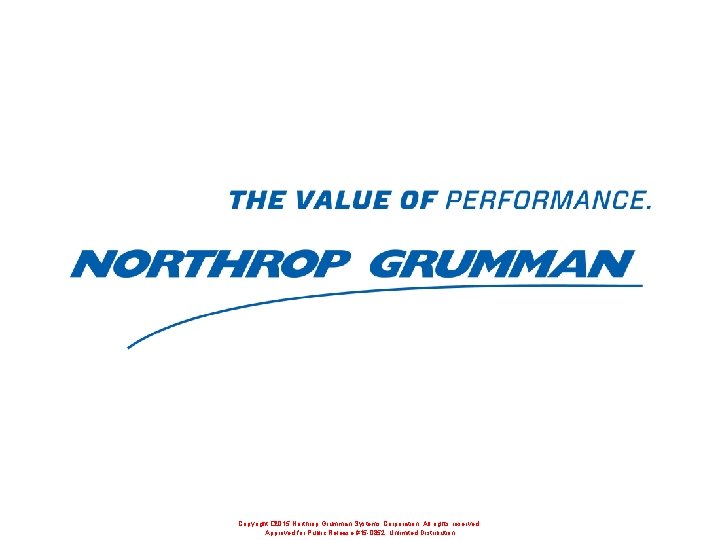 Copyright � 2015 Northrop Grumman Systems Corporation. All rights reserved. Approved for Public Release