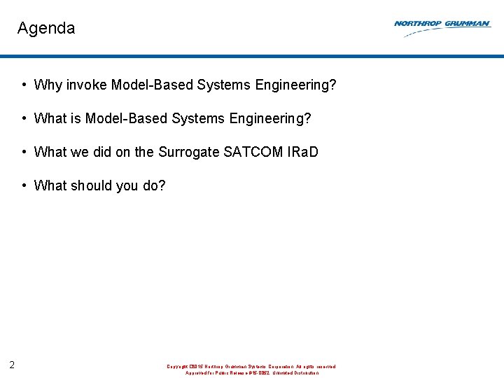 Agenda • Why invoke Model-Based Systems Engineering? • What is Model-Based Systems Engineering? •