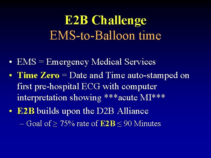 E 2 B Challenge EMS-to-Balloon time • EMS = Emergency Medical Services • Time