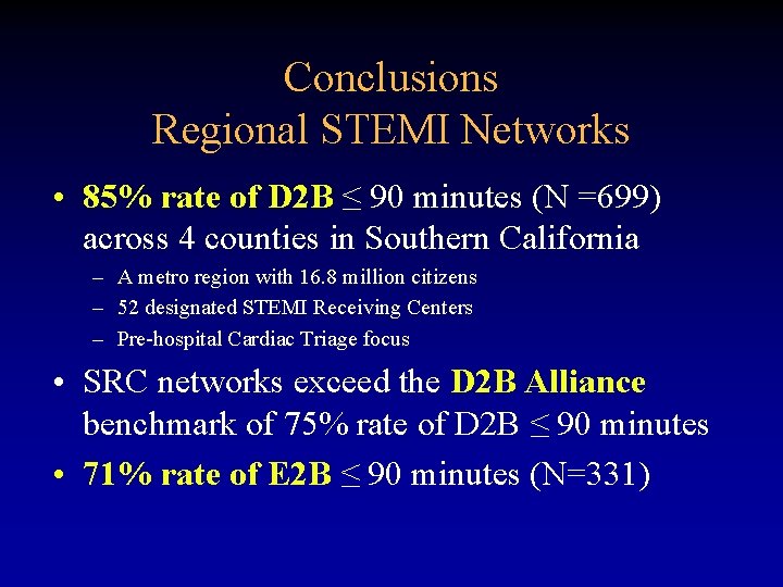 Conclusions Regional STEMI Networks • 85% rate of D 2 B ≤ 90 minutes