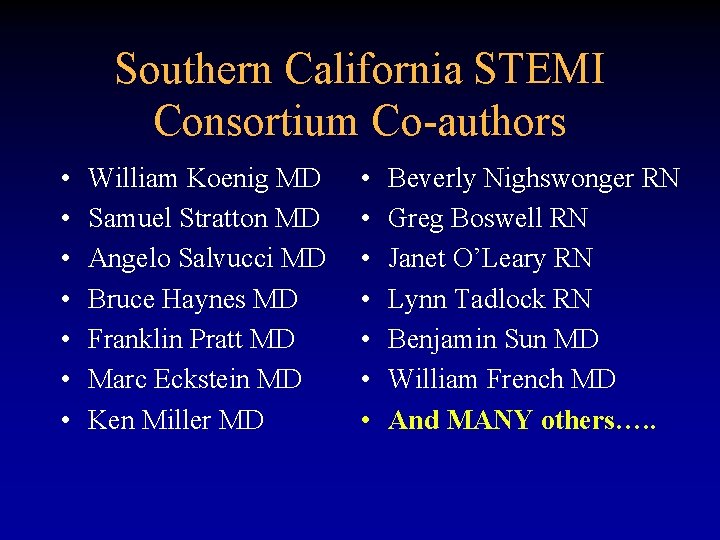 Southern California STEMI Consortium Co-authors • • William Koenig MD Samuel Stratton MD Angelo