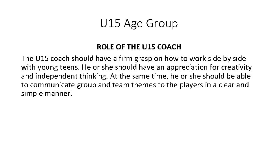 U 15 Age Group ROLE OF THE U 15 COACH The U 15 coach