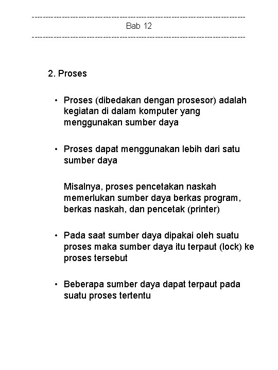 ---------------------------------------Bab 12 --------------------------------------- 2. Proses • Proses (dibedakan dengan prosesor) adalah kegiatan di dalam