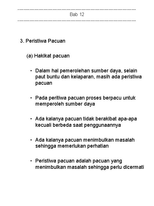 ---------------------------------------Bab 12 --------------------------------------- 3. Peristiwa Pacuan (a) Hakikat pacuan • Dalam hal pemerolehan sumber