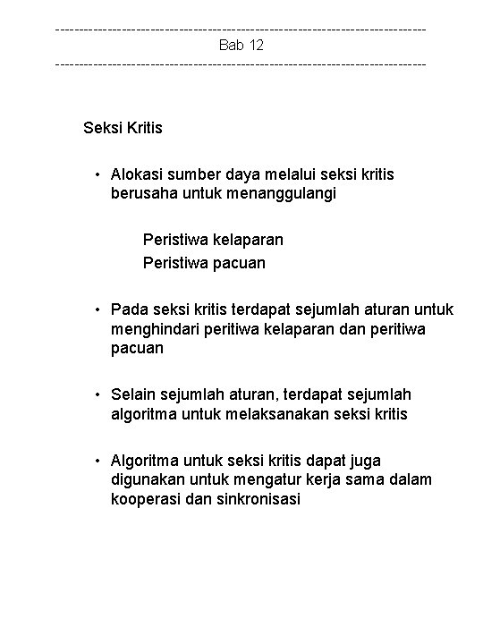 ---------------------------------------Bab 12 --------------------------------------- Seksi Kritis • Alokasi sumber daya melalui seksi kritis berusaha untuk