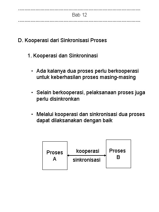 ---------------------------------------Bab 12 --------------------------------------- D. Kooperasi dari Sinkronisasi Proses 1. Kooperasi dan Sinkroninasi • Ada