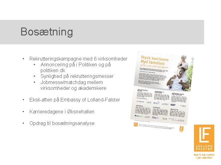 Bosætning • Rekrutteringskampagne med 6 virksomheder • Annoncering på i Politiken og på politiken.