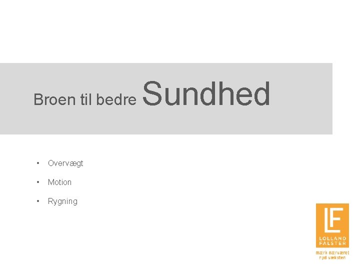 Broen til bedre • Overvægt • Motion • Rygning Sundhed 