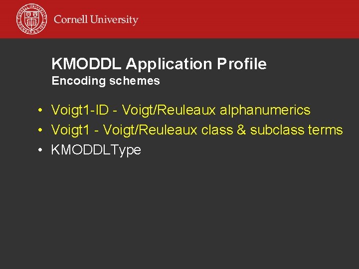 KMODDL Application Profile Encoding schemes • Voigt 1 -ID - Voigt/Reuleaux alphanumerics • Voigt